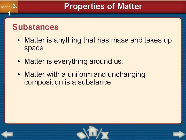 3. SECTION 1 Properties of Matter Substances • Matter is anything that has mass