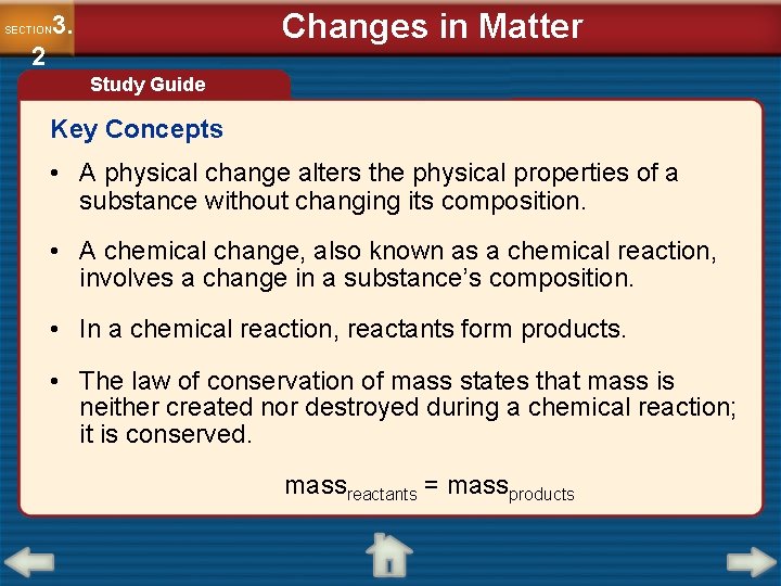 Changes in Matter 3. SECTION 2 Study Guide Key Concepts • A physical change