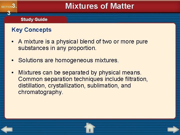 Mixtures of Matter 3. SECTION 3 Study Guide Key Concepts • A mixture is
