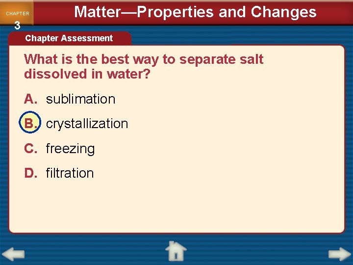 CHAPTER 3 Matter—Properties and Changes Chapter Assessment What is the best way to separate