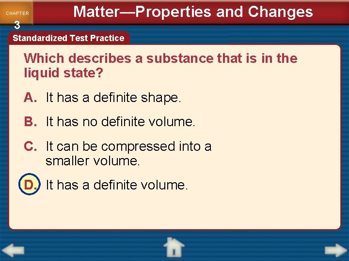 CHAPTER 3 Matter—Properties and Changes Standardized Test Practice Which describes a substance that is