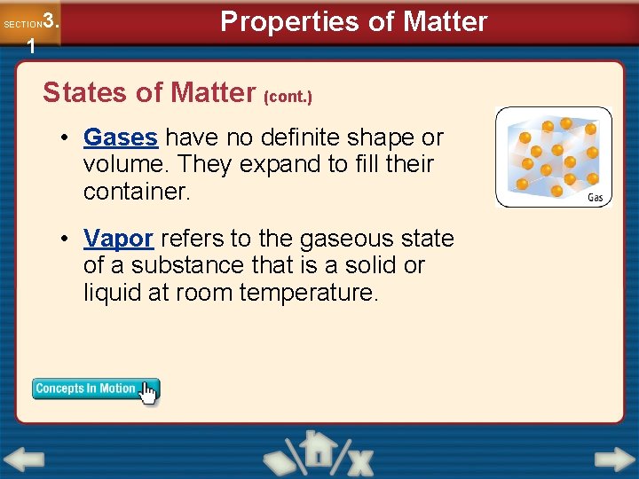 3. SECTION 1 Properties of Matter States of Matter (cont. ) • Gases have