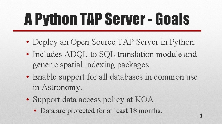 A Python TAP Server - Goals • Deploy an Open Source TAP Server in