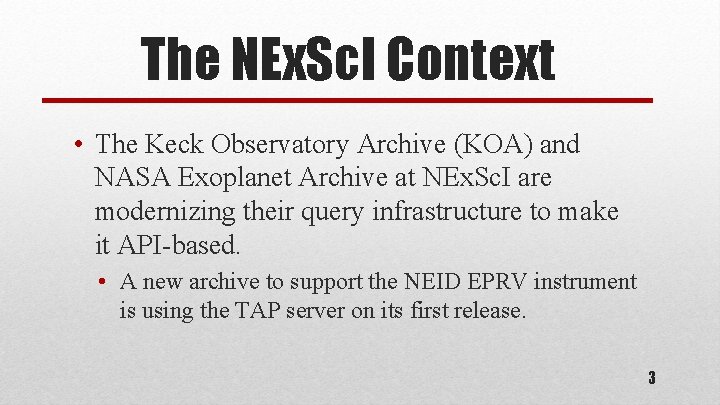 The NEx. Sc. I Context • The Keck Observatory Archive (KOA) and NASA Exoplanet