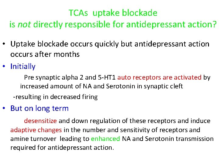 TCAs uptake blockade is not directly responsible for antidepressant action? • Uptake blockade occurs