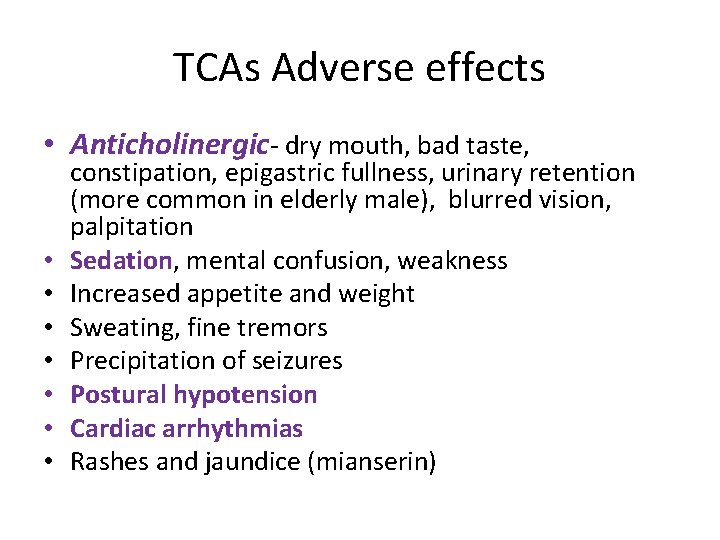 TCAs Adverse effects • Anticholinergic- dry mouth, bad taste, • • constipation, epigastric fullness,