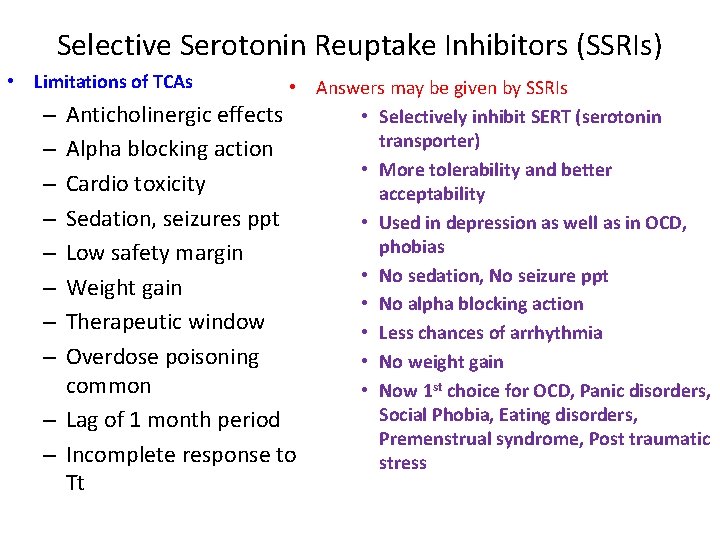 Selective Serotonin Reuptake Inhibitors (SSRIs) • Limitations of TCAs – – – – –