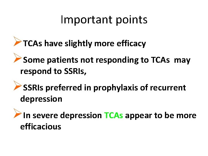 Important points ØTCAs have slightly more efficacy ØSome patients not responding to TCAs respond