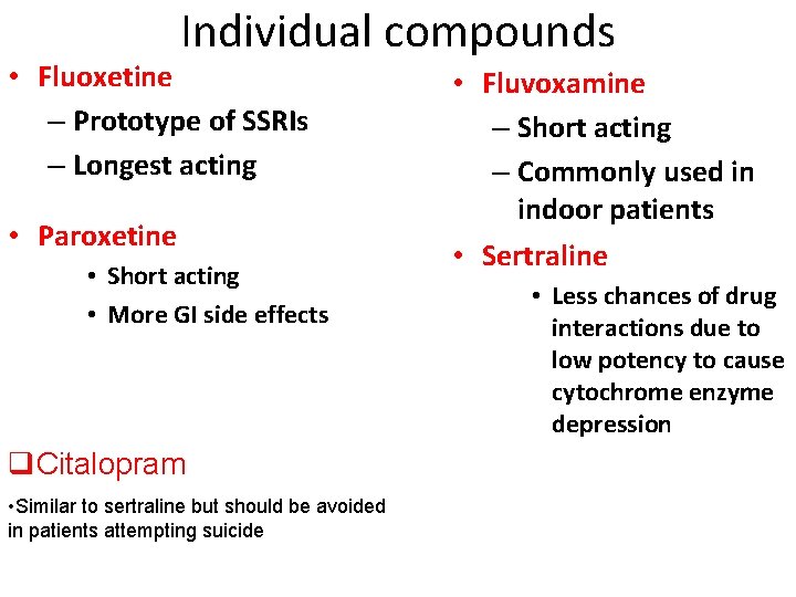 Individual compounds • Fluoxetine – Prototype of SSRIs – Longest acting • Paroxetine •