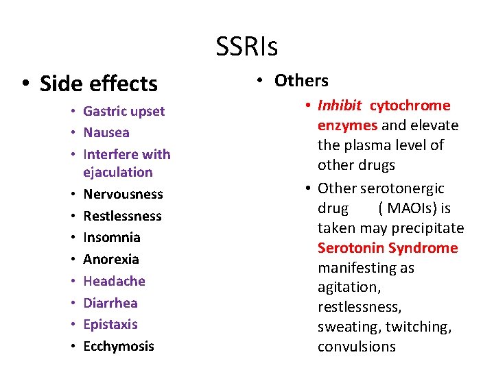 SSRIs • Side effects • Gastric upset • Nausea • Interfere with ejaculation •