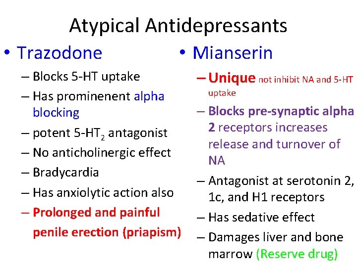 Atypical Antidepressants • Trazodone • Mianserin – Blocks 5 -HT uptake – Has prominenent