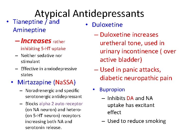 Atypical Antidepressants • Tianeptine / and Amineptine – Increases rather inhibiting 5 -HT uptake