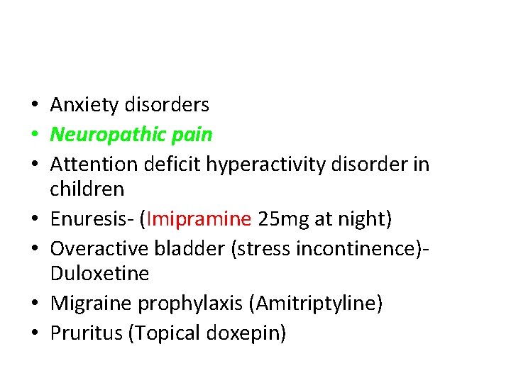  • Anxiety disorders • Neuropathic pain • Attention deficit hyperactivity disorder in children