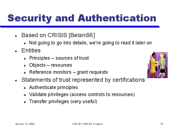 Security and Authentication l Based on CRISIS [Belani 98] u l Entities u u