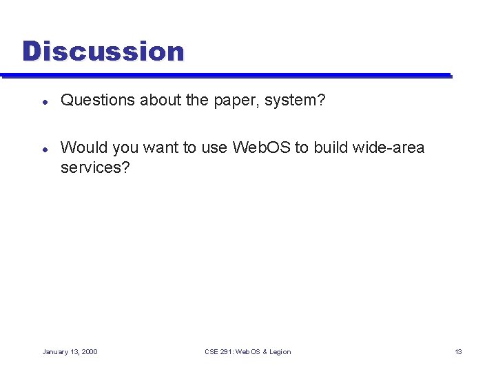 Discussion l l Questions about the paper, system? Would you want to use Web.