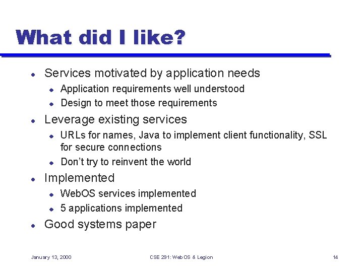 What did I like? l Services motivated by application needs u u l Leverage