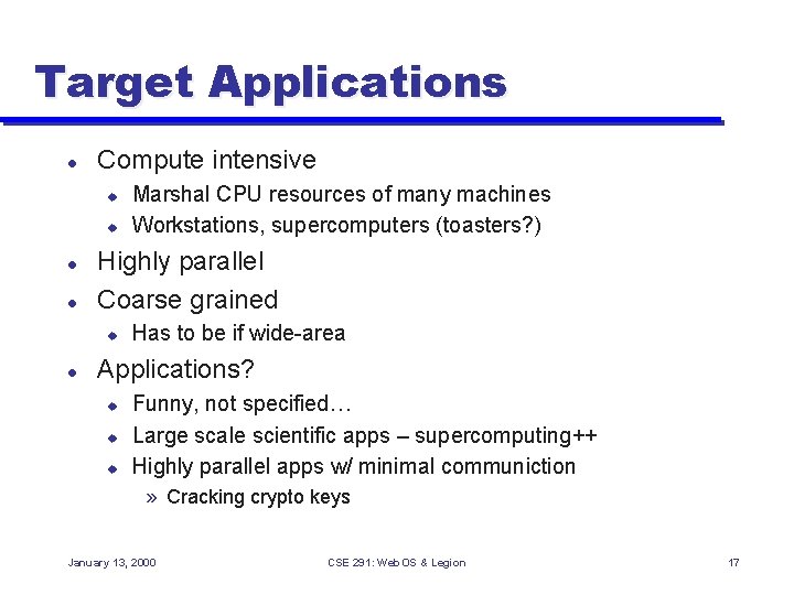 Target Applications l Compute intensive u u l l Highly parallel Coarse grained u