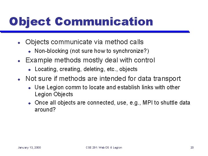 Object Communication l Objects communicate via method calls u l Example methods mostly deal