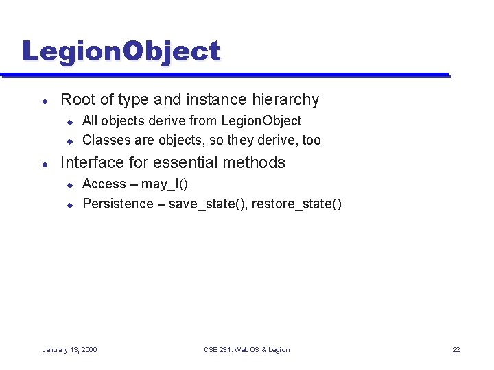 Legion. Object l Root of type and instance hierarchy u u l All objects