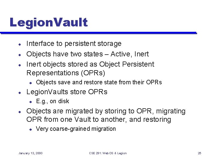 Legion. Vault l l l Interface to persistent storage Objects have two states –