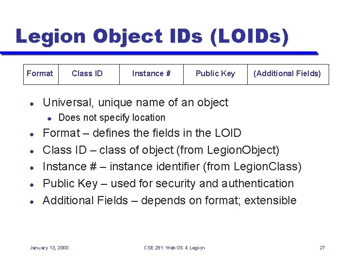 Legion Object IDs (LOIDs) Format l l l Instance # Public Key (Additional Fields)