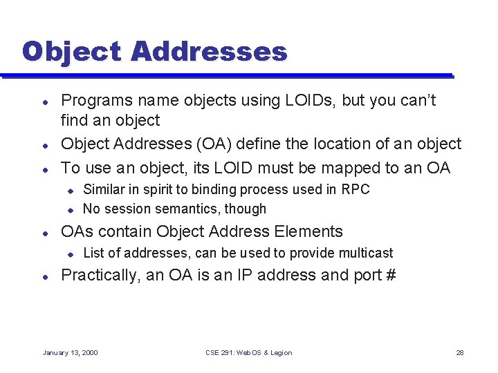 Object Addresses l l l Programs name objects using LOIDs, but you can’t find