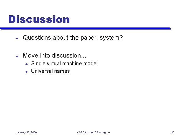 Discussion l Questions about the paper, system? l Move into discussion… u u Single