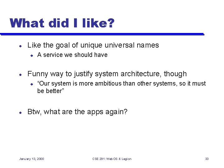 What did I like? l Like the goal of unique universal names u l