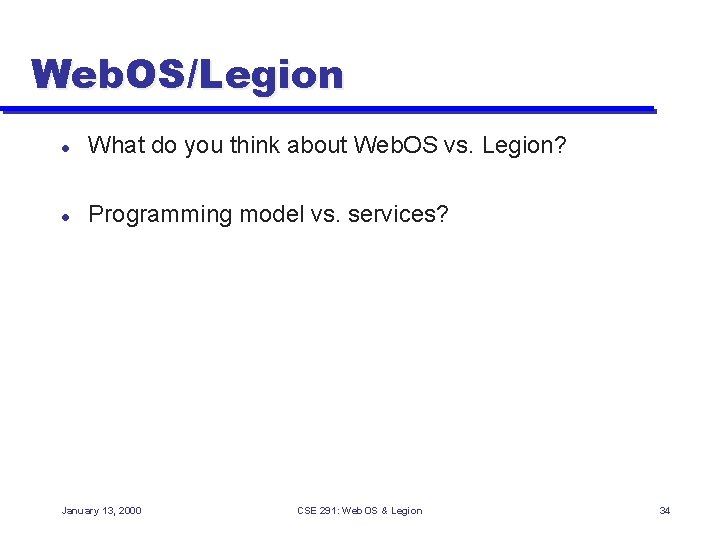 Web. OS/Legion l What do you think about Web. OS vs. Legion? l Programming