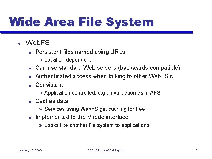 Wide Area File System l Web. FS u Persistent files named using URLs »