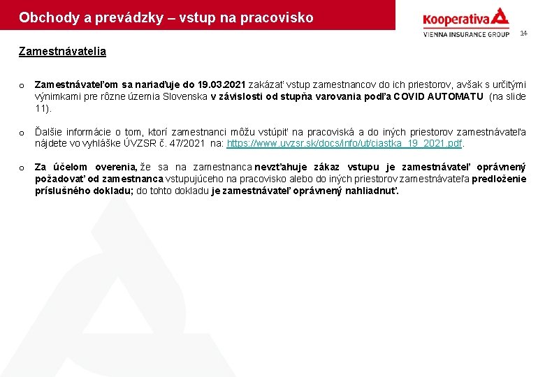 Obchody a prevádzky – vstup na pracovisko 14 Zamestnávatelia o Zamestnávateľom sa nariaďuje do