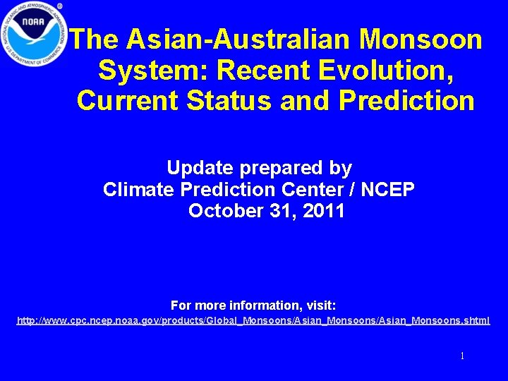 The Asian-Australian Monsoon System: Recent Evolution, Current Status and Prediction Update prepared by Climate