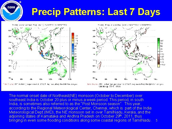 Precip Patterns: Last 7 Days The normal onset date of Northeast(NE) monsoon (October to