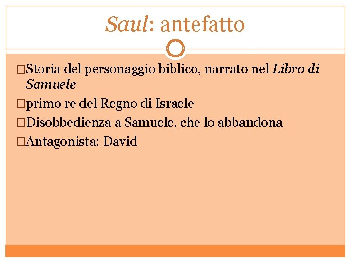 Saul: antefatto �Storia del personaggio biblico, narrato nel Libro di Samuele �primo re del