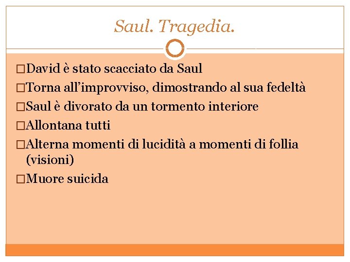 Saul. Tragedia. �David è stato scacciato da Saul �Torna all’improvviso, dimostrando al sua fedeltà