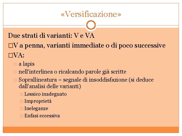  «Versificazione» Due strati di varianti: V e VA �V a penna, varianti immediate