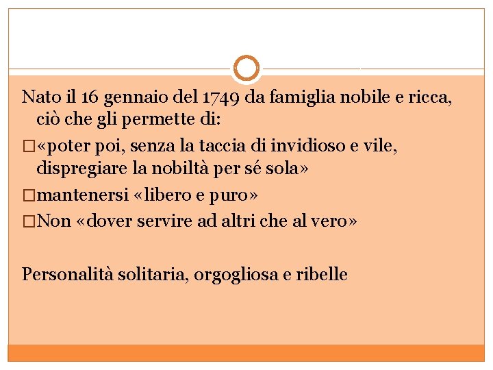 Nato il 16 gennaio del 1749 da famiglia nobile e ricca, ciò che gli