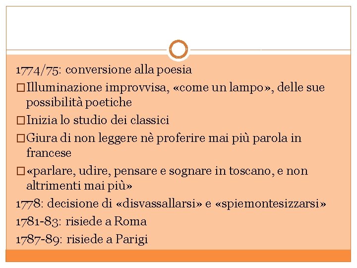 1774/75: conversione alla poesia �Illuminazione improvvisa, «come un lampo» , delle sue possibilità poetiche