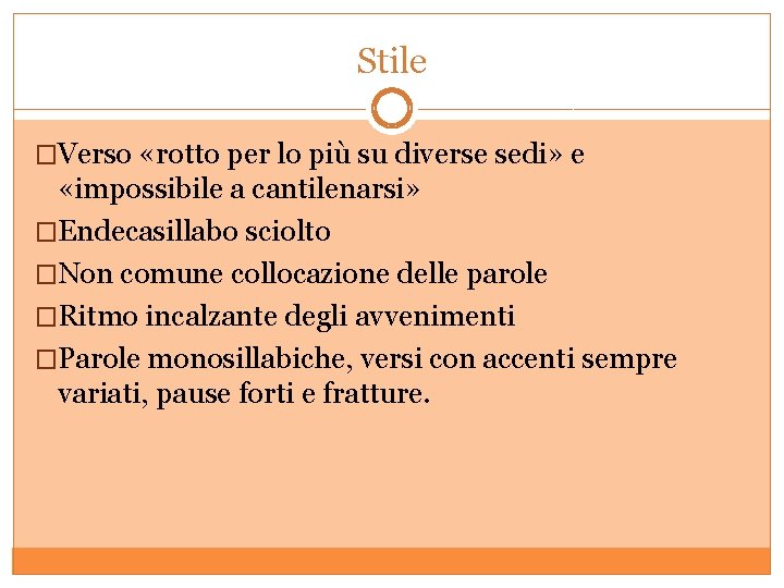 Stile �Verso «rotto per lo più su diverse sedi» e «impossibile a cantilenarsi» �Endecasillabo