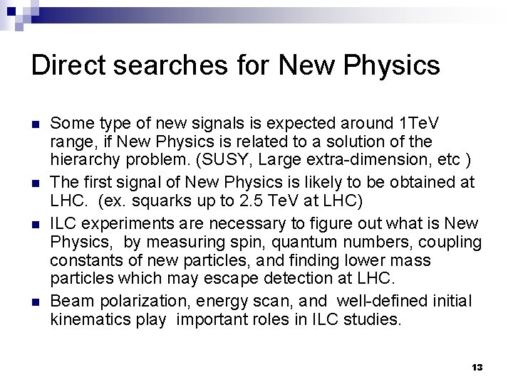 Direct searches for New Physics n n Some type of new signals is expected