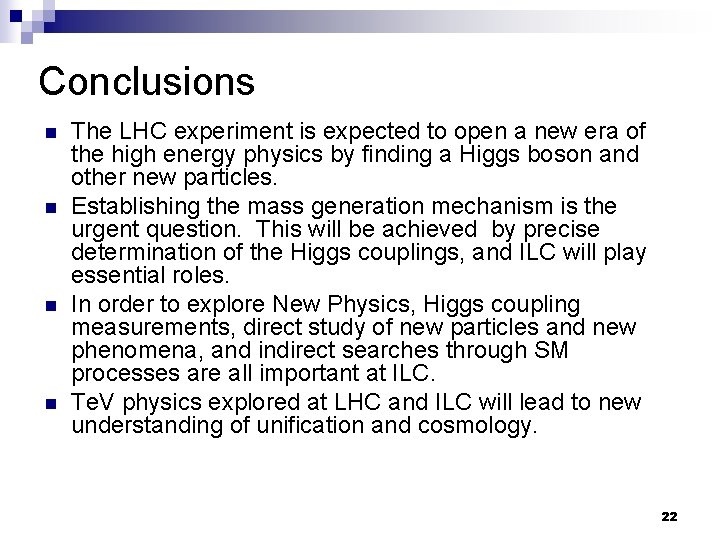 Conclusions n n The LHC experiment is expected to open a new era of