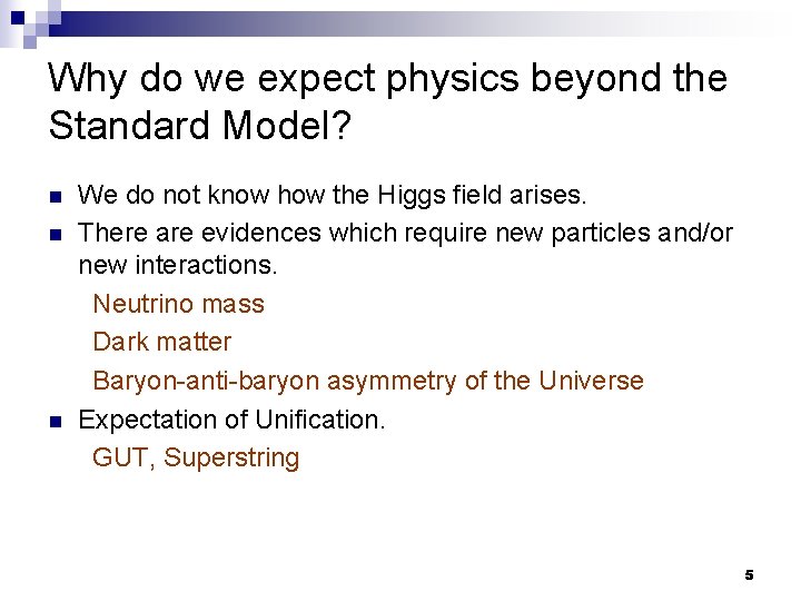 Why do we expect physics beyond the Standard Model? n n n We do