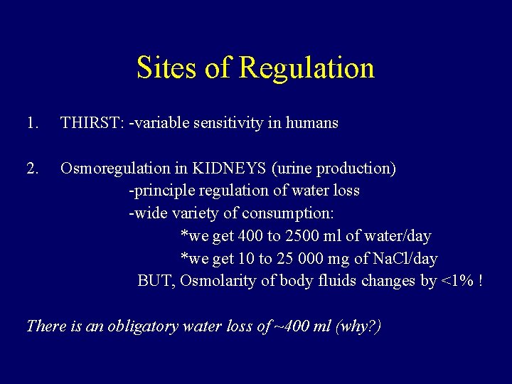 Sites of Regulation 1. THIRST: -variable sensitivity in humans 2. Osmoregulation in KIDNEYS (urine