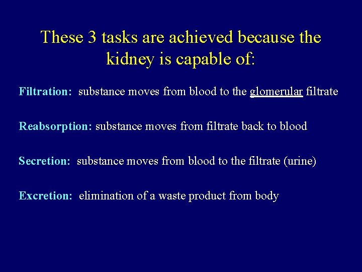 These 3 tasks are achieved because the kidney is capable of: Filtration: substance moves