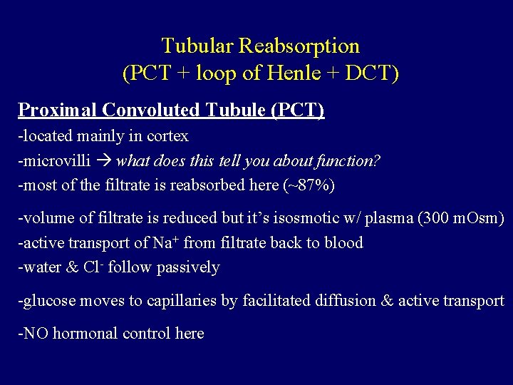 Tubular Reabsorption (PCT + loop of Henle + DCT) Proximal Convoluted Tubule (PCT) -located