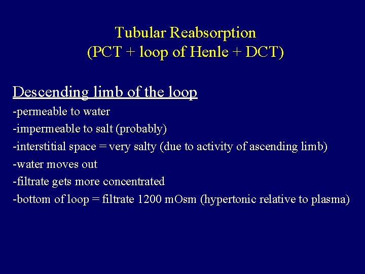 Tubular Reabsorption (PCT + loop of Henle + DCT) Descending limb of the loop