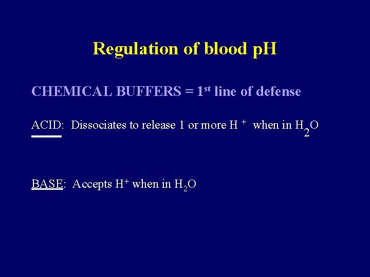 Regulation of blood p. H CHEMICAL BUFFERS = 1 st line of defense ACID: