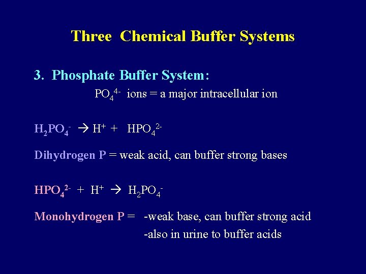 Three Chemical Buffer Systems 3. Phosphate Buffer System: PO 44 - ions = a