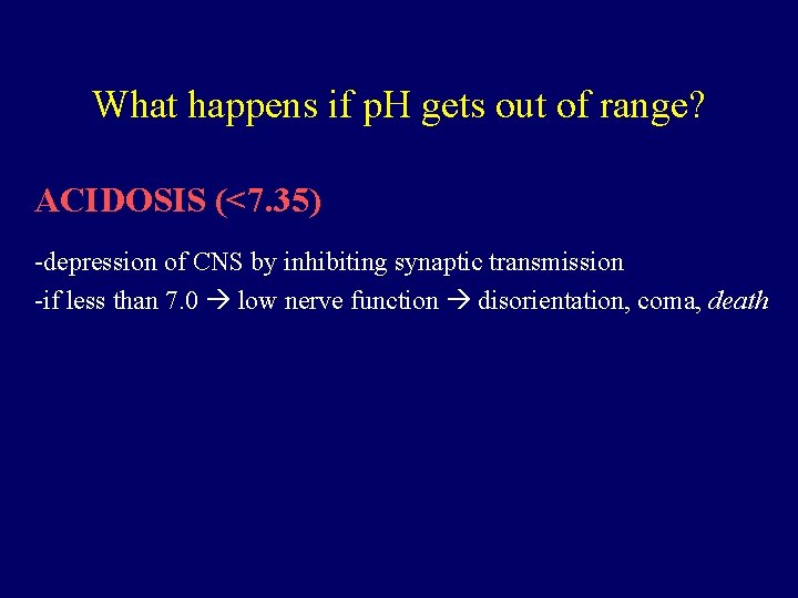 What happens if p. H gets out of range? ACIDOSIS (<7. 35) -depression of