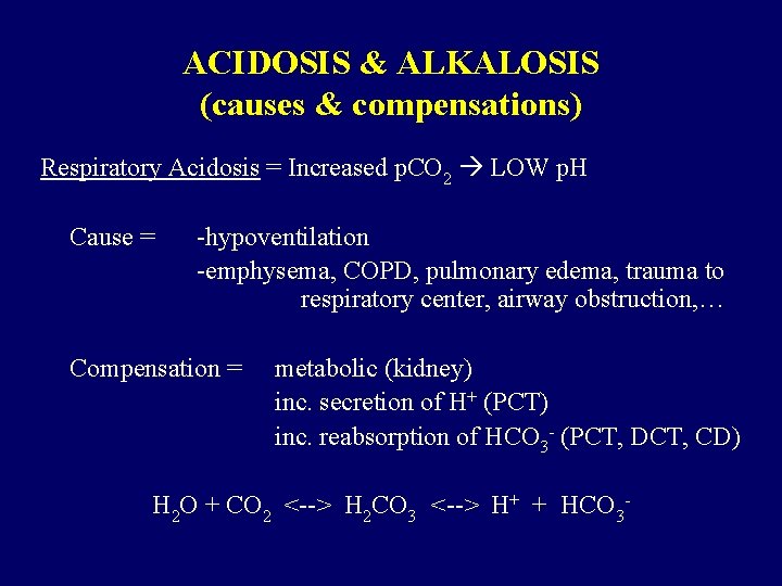 ACIDOSIS & ALKALOSIS (causes & compensations) Respiratory Acidosis = Increased p. CO 2 LOW